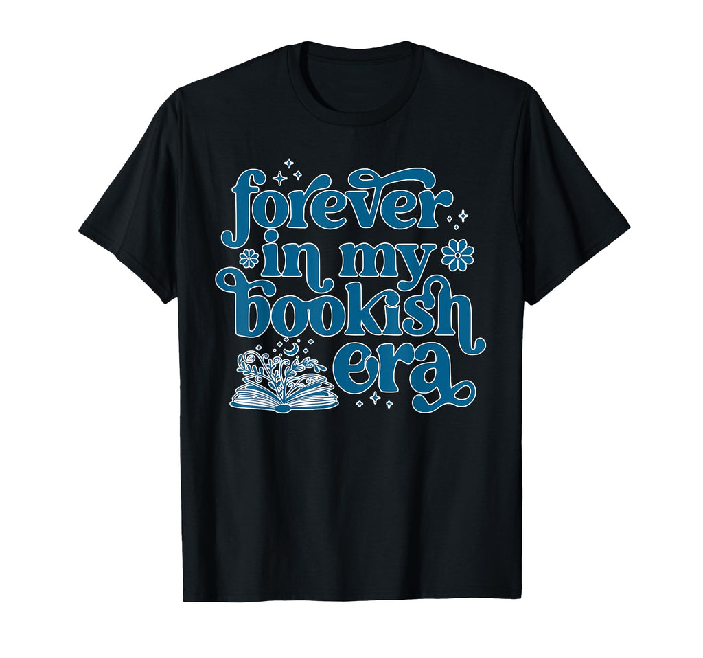 Forever My Bookish Era Book Lover T-Shirt - Unique Graphic Men Women - T-Shirt, Sweatshirt, Hoodie
