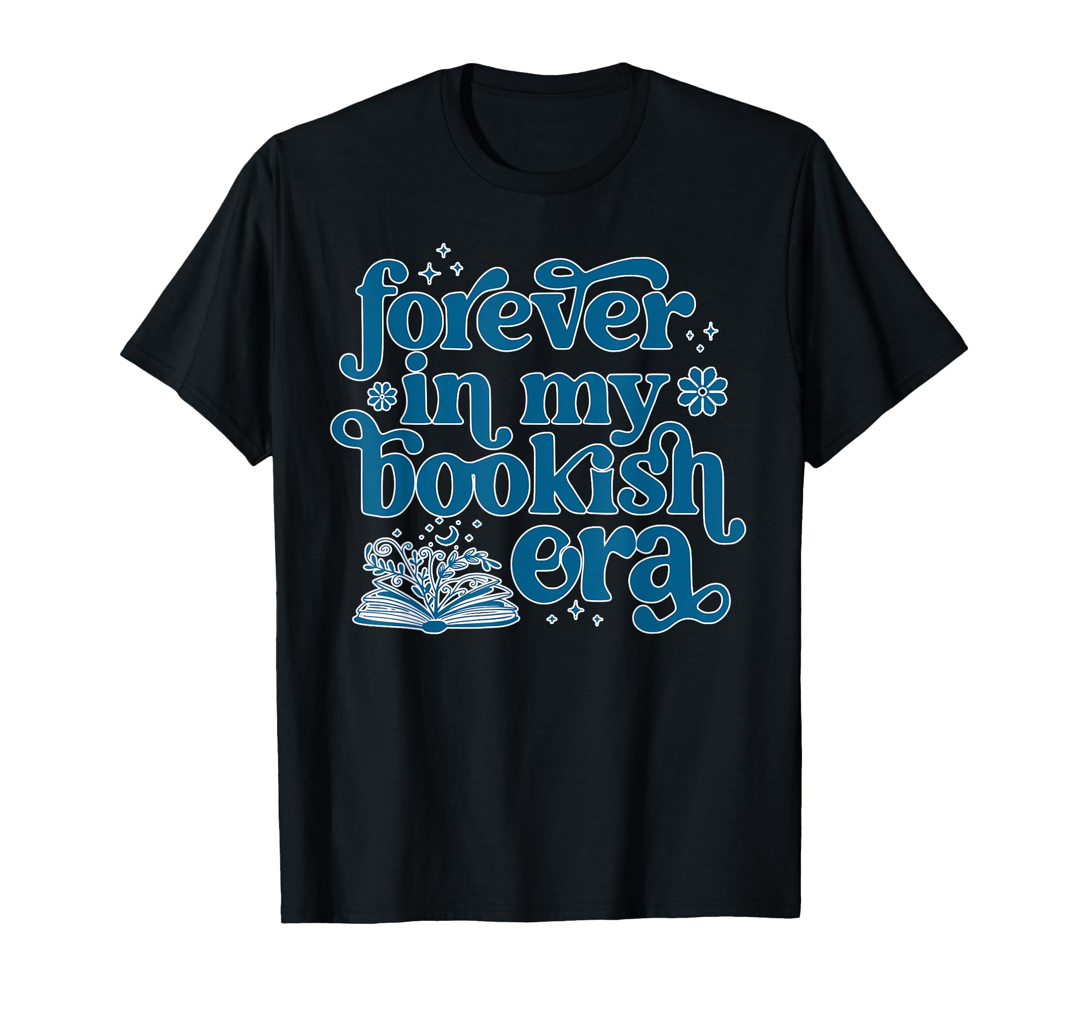 Forever My Bookish Era Book Lover T-Shirt - Unique Graphic Men Women - T-Shirt, Sweatshirt, Hoodie