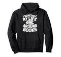 Bookworm Writer Literature Librarian Hoodie - Fun Novelty Design Unisex - T-Shirt, Sweatshirt, Hoodie