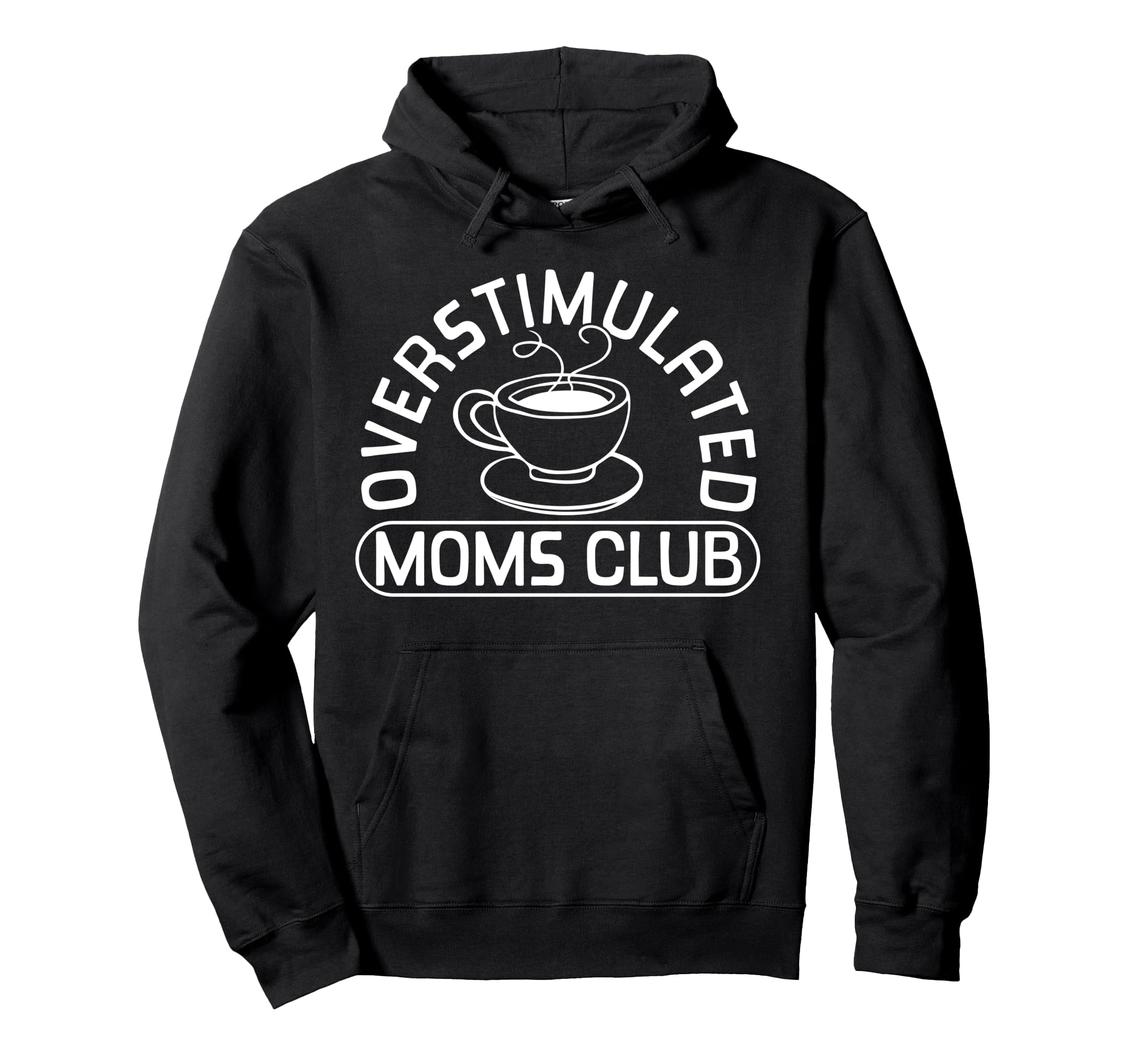Overstimulated Moms Club Funny Hoodie - Novelty Apparel for Adults - T-Shirt, Sweatshirt, Hoodie