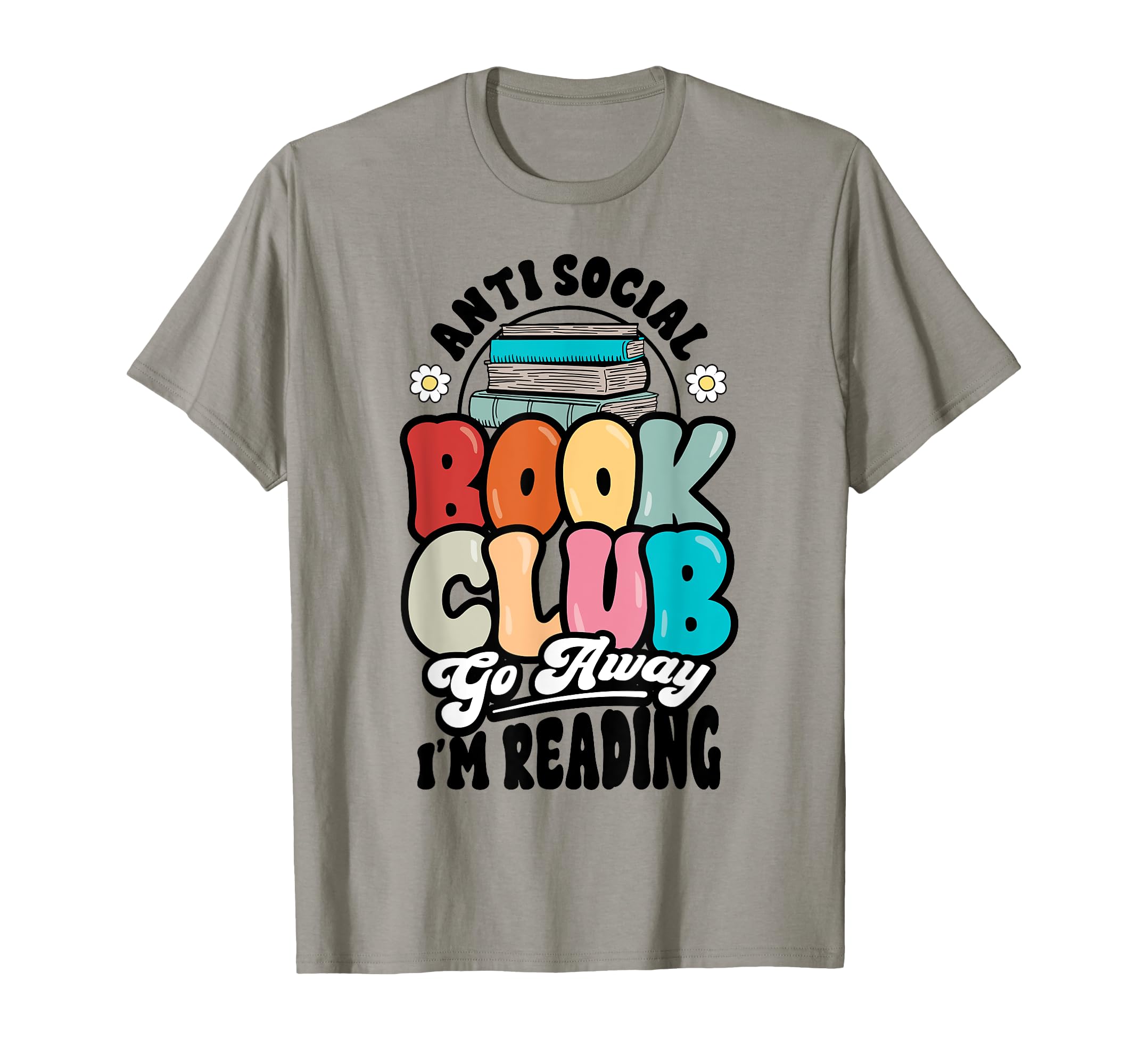 Anti Social Book Club Go Away Im T-Shirt - Unique Graphic for Adults - T-Shirt, Sweatshirt, Hoodie