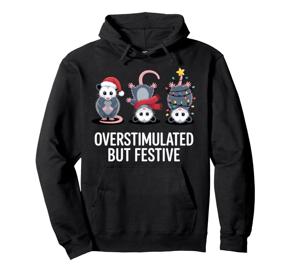 Overstimulated But Festive Opossum Hoodie - Novelty Apparel for Adults - T-Shirt, Sweatshirt, Hoodie
