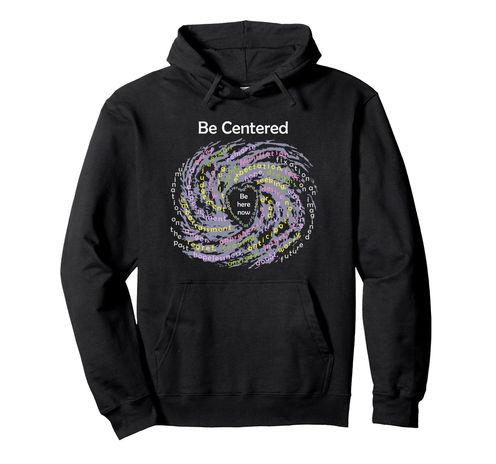 Buddhist Mindfulness Be Centered Hoodie - Custom Art Print Men Women - T-Shirt, Sweatshirt, Hoodie