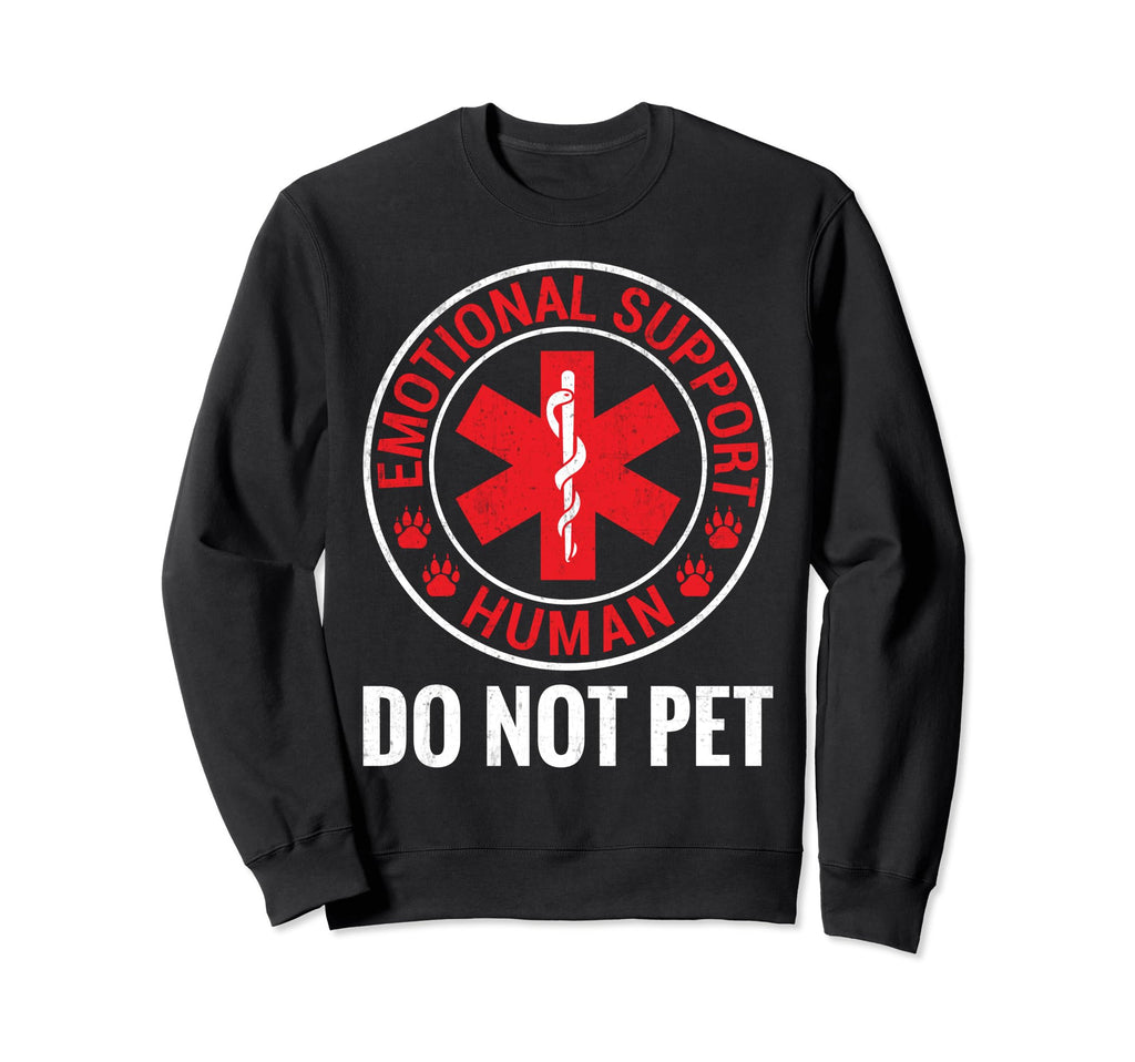 Emotional Support Human Do Sweatshirt - Casual Everyday Wear for Adults - T-Shirt, Sweatshirt, Hoodie