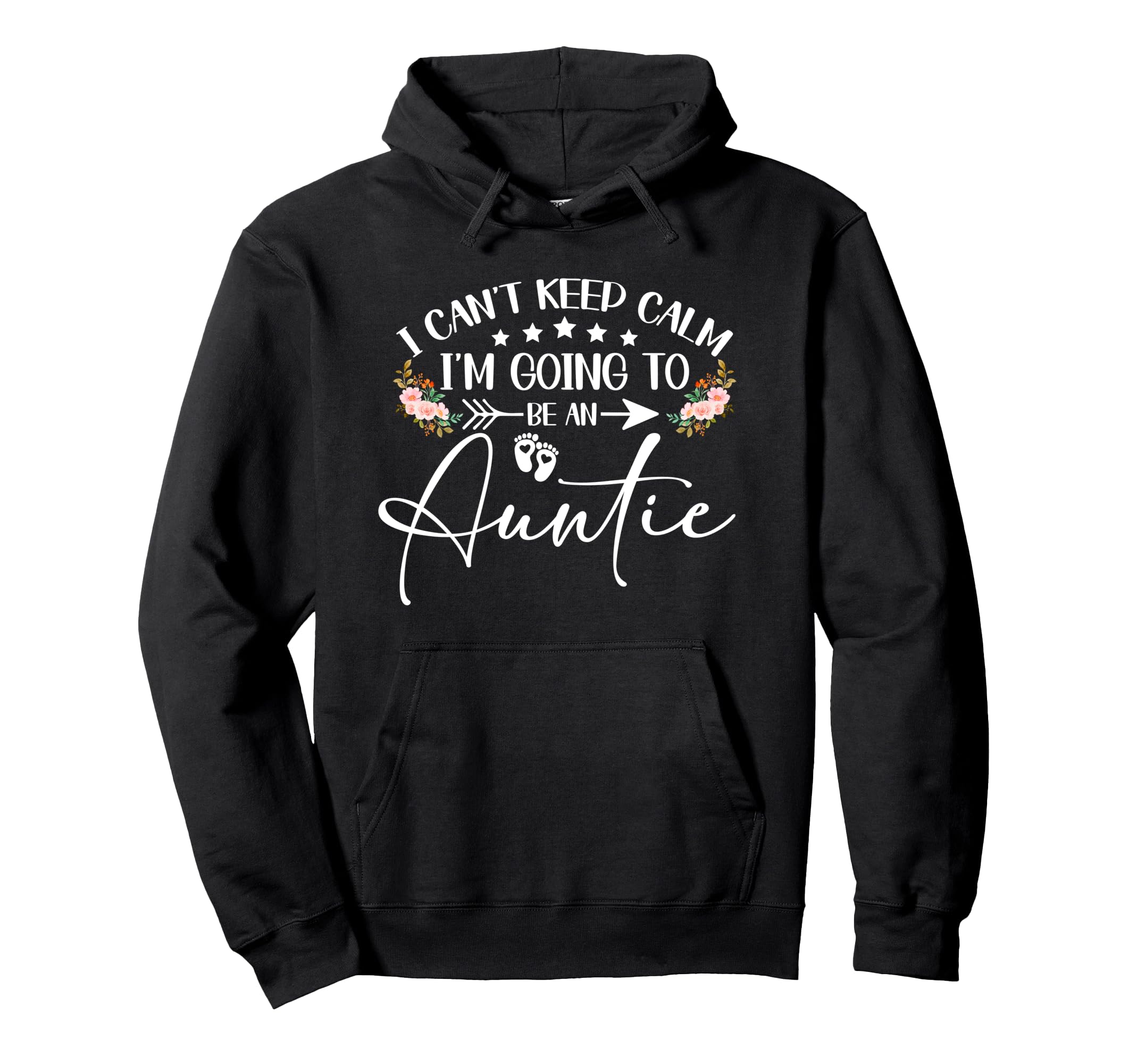 I Cant Keep Calm Im Going To Be Auntie Hoodie - Novelty Apparel for Adults - T-Shirt, Sweatshirt, Hoodie