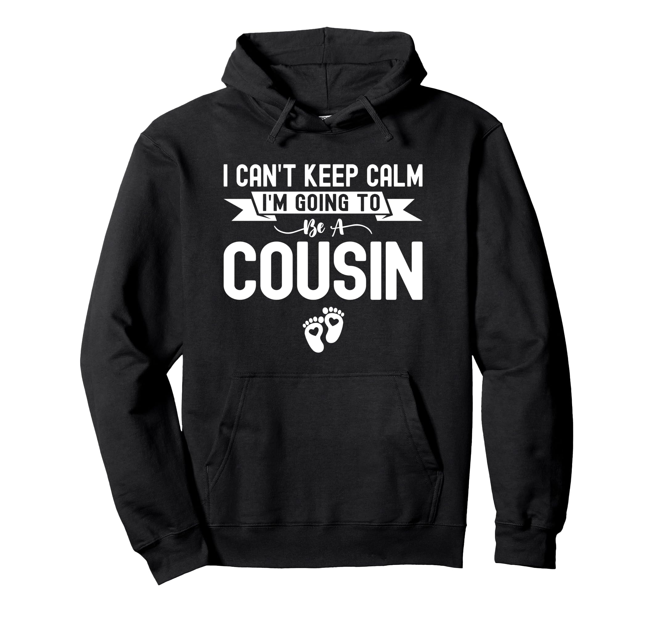 I Cant Keep Calm Im Going To Be Cousin Hoodie - Trendy Graphic for Adults - T-Shirt, Sweatshirt, Hoodie