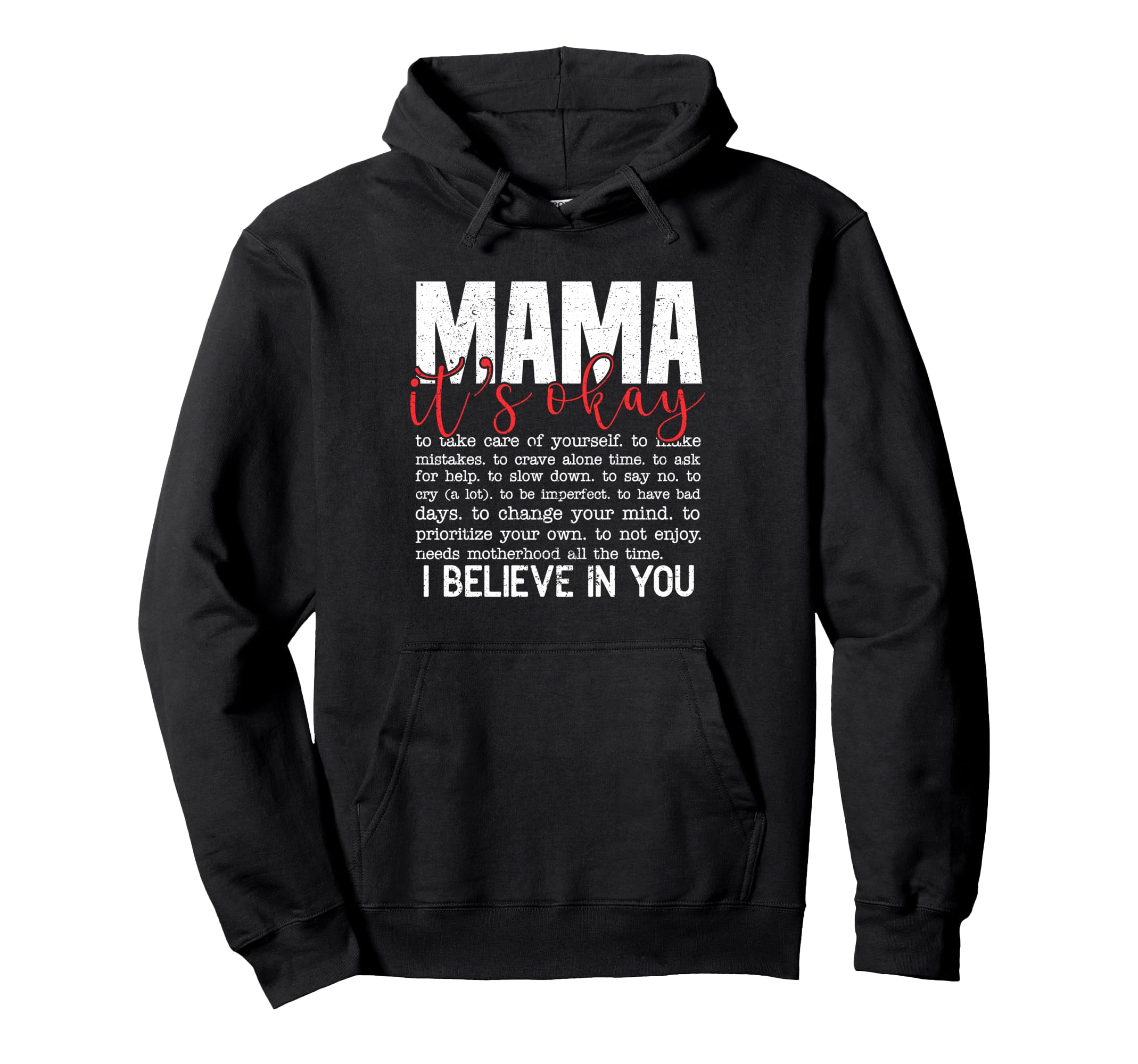 Mama Its Okay I Believe You Mental Health Hoodie - Trendy Graphic Unisex - T-Shirt, Sweatshirt, Hoodie