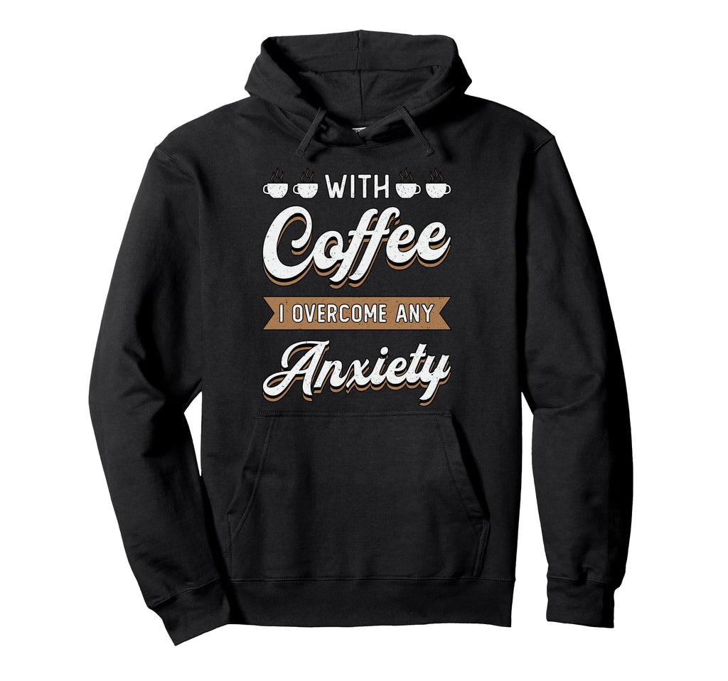 Coffee I Overcome Any Anxiety Awareness Hoodie - Minimalist Print Unisex - T-Shirt, Sweatshirt, Hoodie