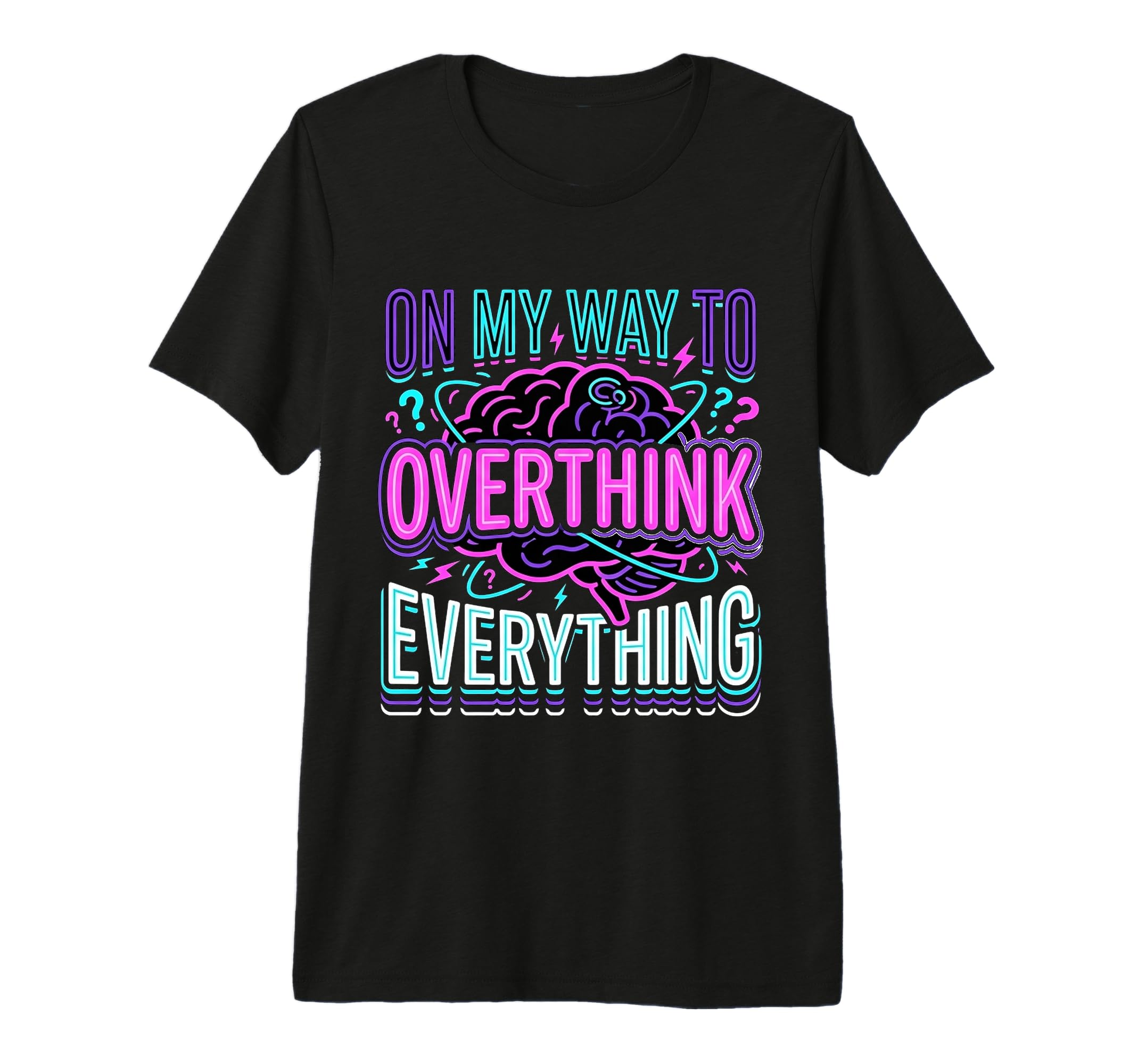 My Way To Overthink Everything T-Shirt - Aesthetic Graphic for Adults - T-Shirt, Sweatshirt, Hoodie