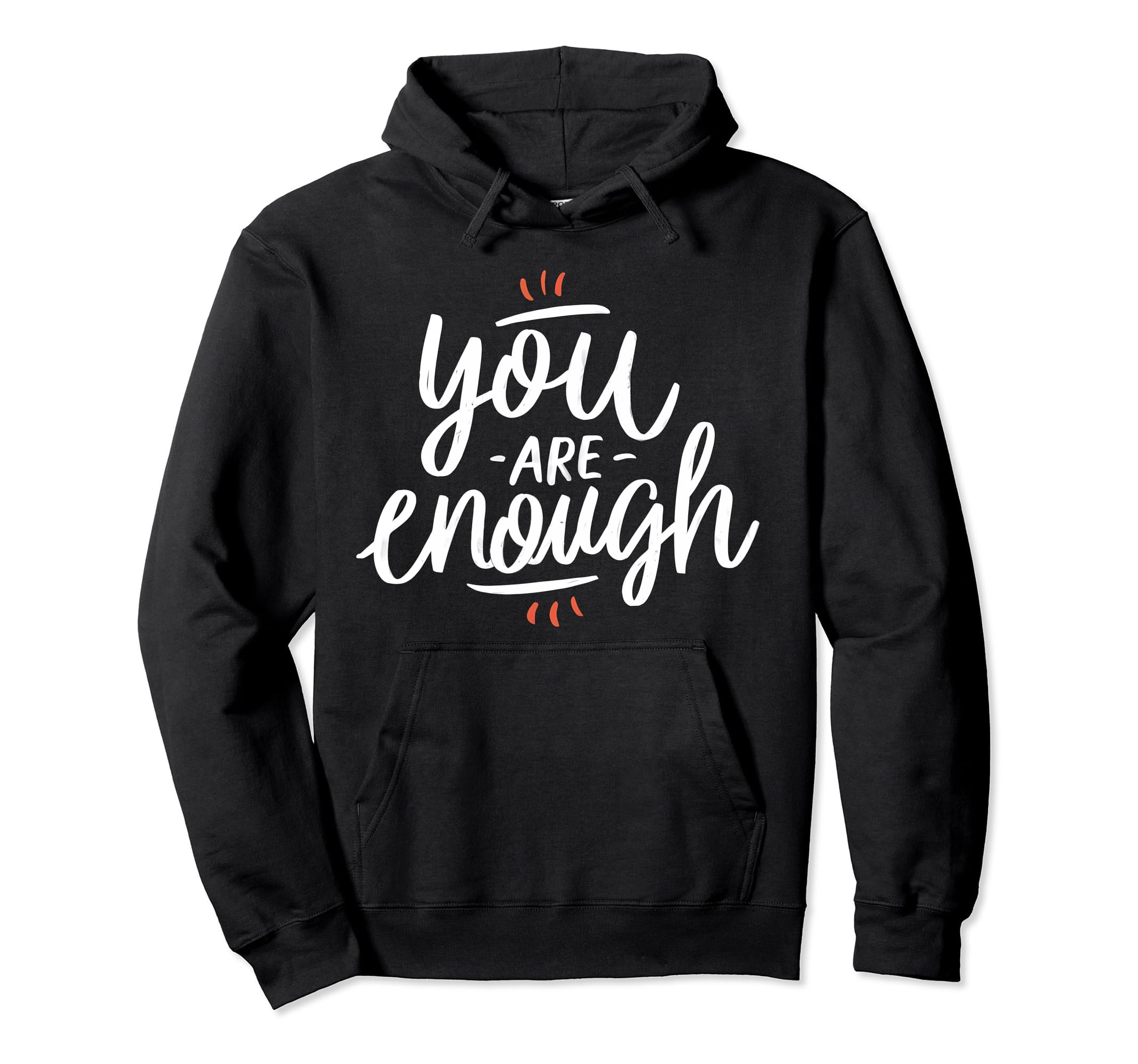 You Are Enough Inspirational Motivational Hoodie - Graphic Print Unisex - T-Shirt, Sweatshirt, Hoodie