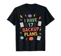 I Have 17 Backup Plans Funny Anxious T-Shirt - Trendy Graphic Unisex - T-Shirt, Sweatshirt, Hoodie