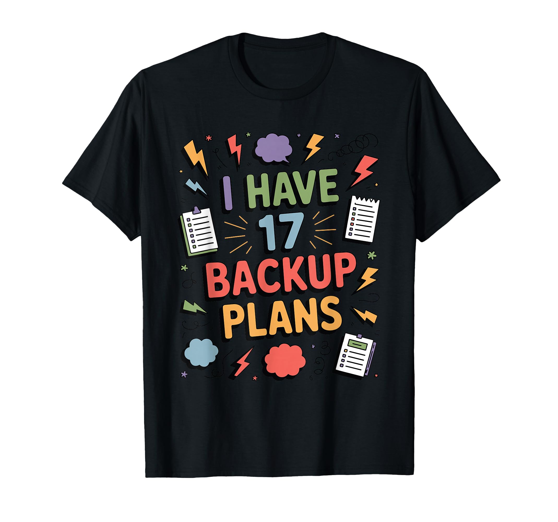I Have 17 Backup Plans Funny Anxious T-Shirt - Trendy Graphic Unisex - T-Shirt, Sweatshirt, Hoodie