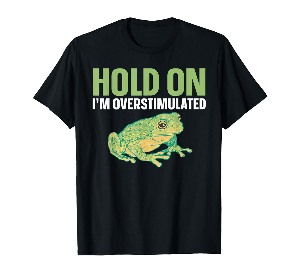 Hold Im Overstimulated T-Shirt - Custom Art Print for Adults - T-Shirt, Sweatshirt, Hoodie