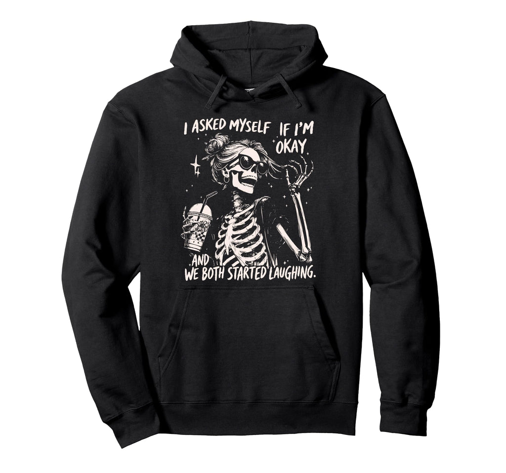I Asked Myself Sarcastic If Im Okay Hoodie - Novelty Apparel Unisex - T-Shirt, Sweatshirt, Hoodie