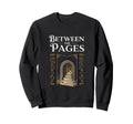 Between Pages Book Nook Reading Sweatshirt - Streetwear Style for Adults - T-Shirt, Sweatshirt, Hoodie
