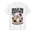 Hold Partner Im Overstimulated T-Shirt - Fun Novelty Design for Adults - T-Shirt, Sweatshirt, Hoodie