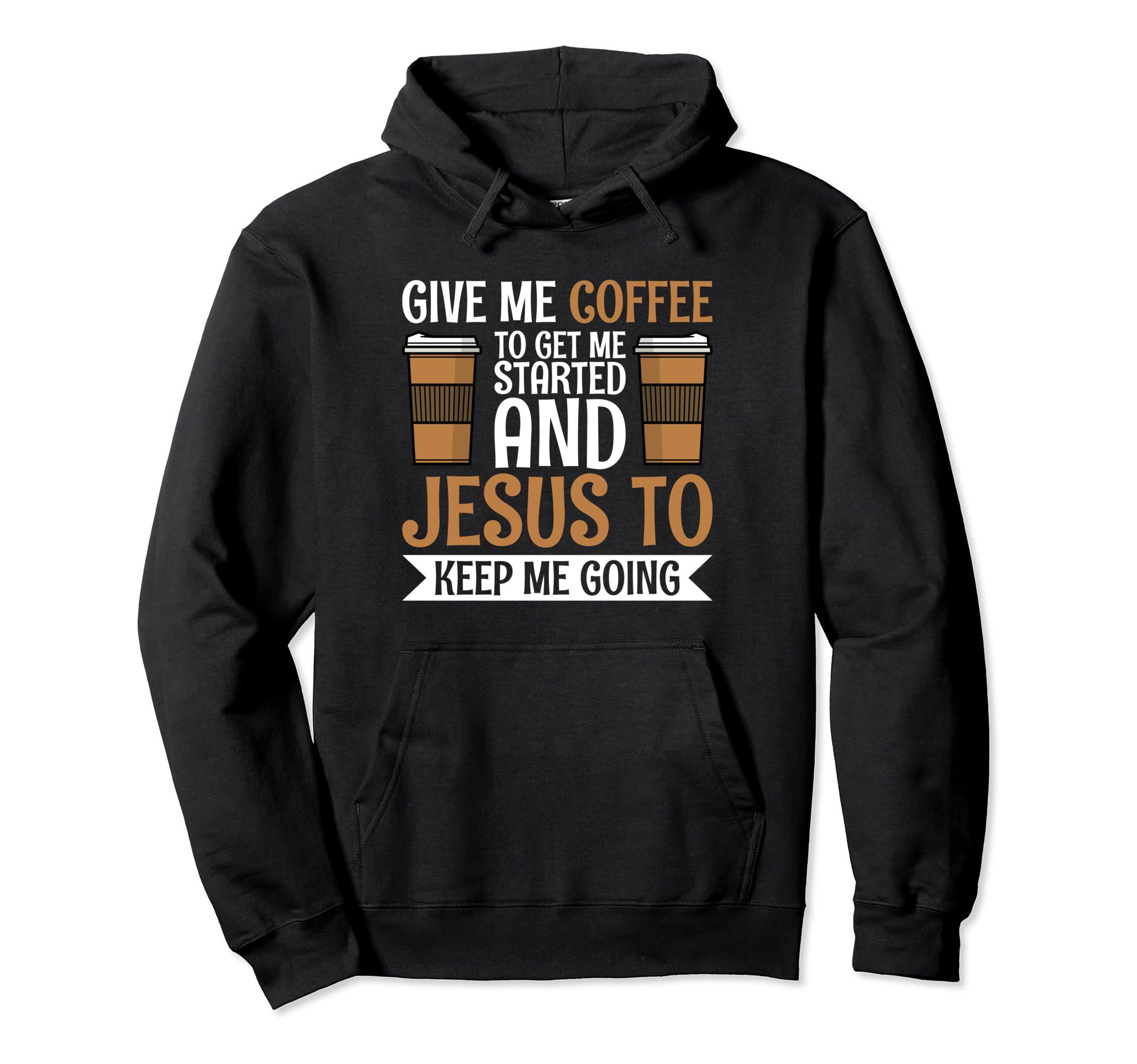 Give Me Coffee To Get Me Started And Hoodie - Streetwear Style Men Women - T-Shirt, Sweatshirt, Hoodie