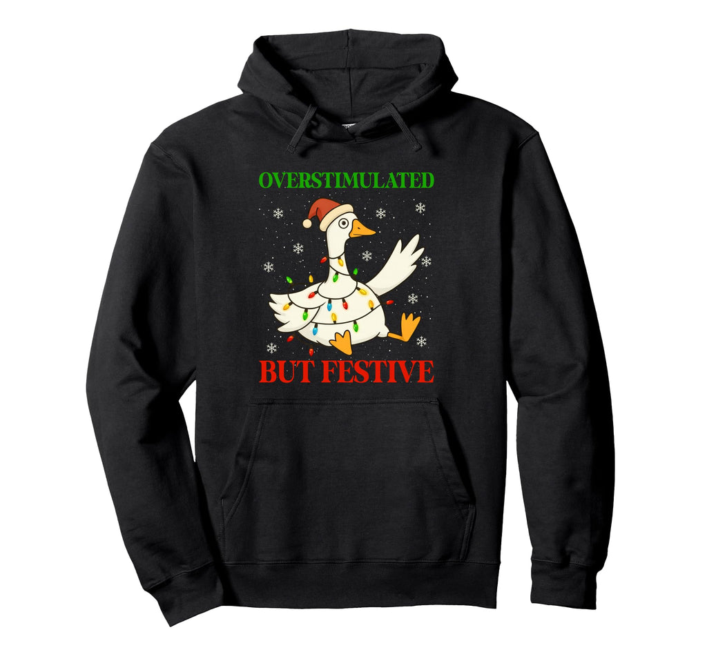 Funny Goose Overstimulated But Hoodie - Casual Everyday Wear Unisex - T-Shirt, Sweatshirt, Hoodie