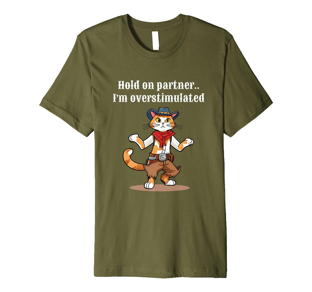 Hold Partner Im Overstimulated Cowboy T-Shirt - Aesthetic Graphic Unisex - T-Shirt, Sweatshirt, Hoodie