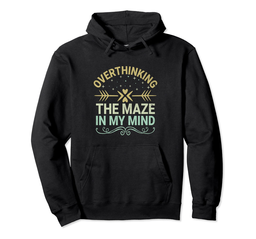 Overthinking Overthinker Funny Sarcasm Hoodie - Graphic Print Unisex - T-Shirt, Sweatshirt, Hoodie