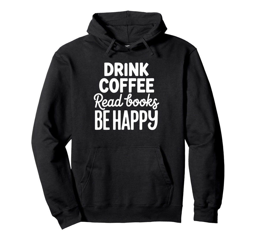 Drink Coffee Read Books Funny Book Lover Hoodie - Graphic Print for Adults - T-Shirt, Sweatshirt, Hoodie