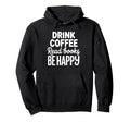 Drink Coffee Read Books Funny Book Lover Hoodie - Graphic Print for Adults - T-Shirt, Sweatshirt, Hoodie