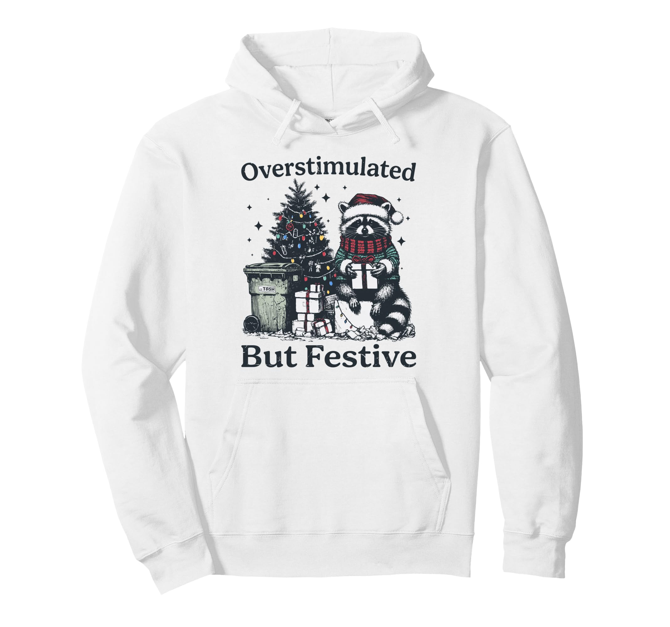 Overstimulated But Festive Raccoon Hoodie - Casual Everyday Wear Unisex - T-Shirt, Sweatshirt, Hoodie