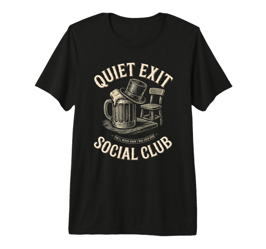 Quiet Exit Social Club Funny Drinking Tri T-Shirt - Trendy Graphic Unisex - T-Shirt, Sweatshirt, Hoodie