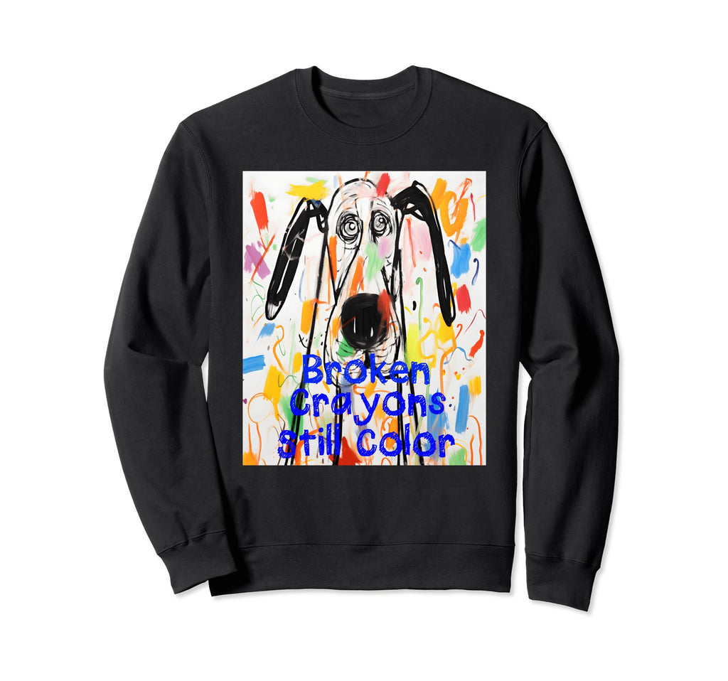 Broken Crayons Still Color Dog Teacher Sweatshirt - Trendy Graphic Unisex - T-Shirt, Sweatshirt, Hoodie
