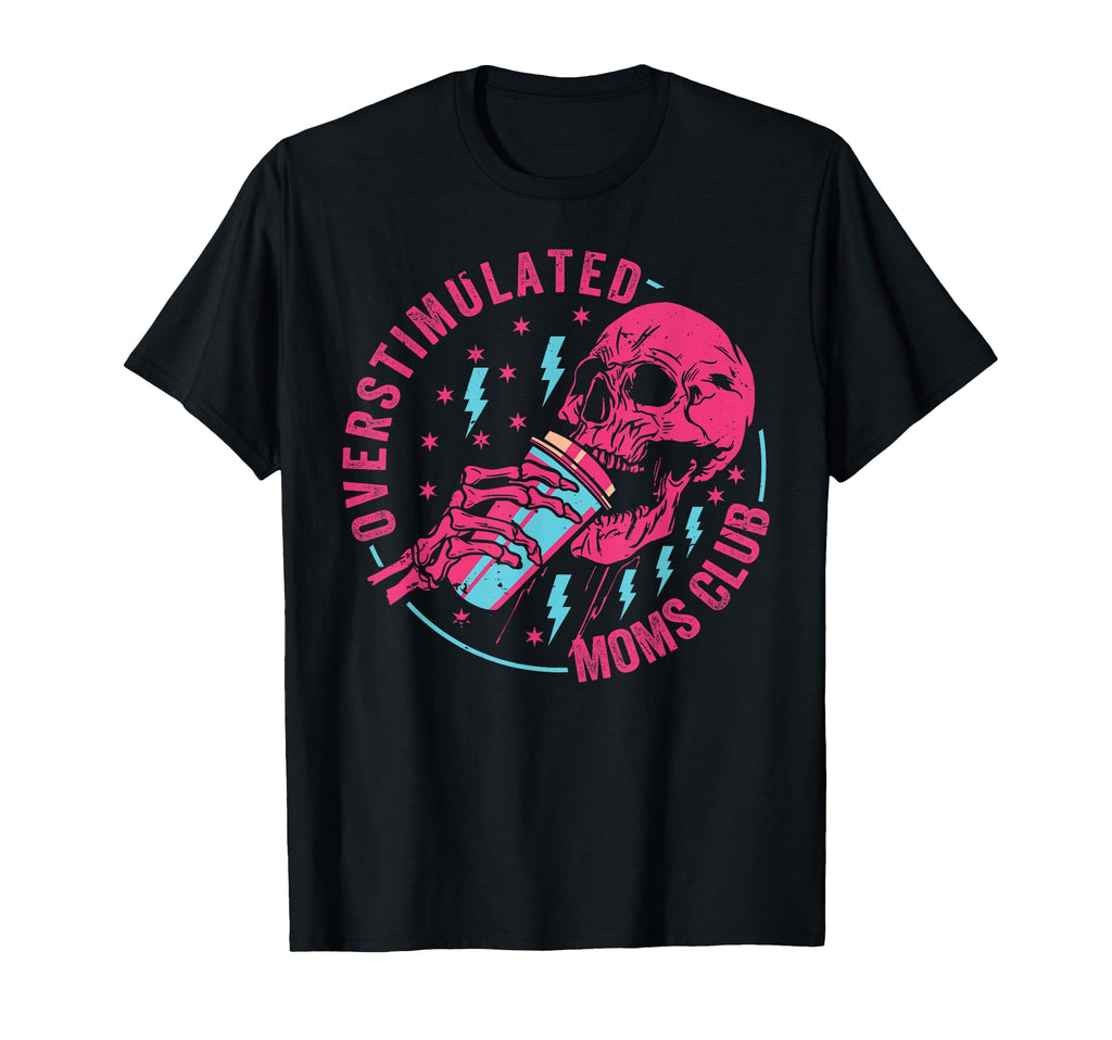 Funny Children Mom Dad Overstimulated Moms T-Shirt - Graphic Print Unisex - T-Shirt, Sweatshirt, Hoodie