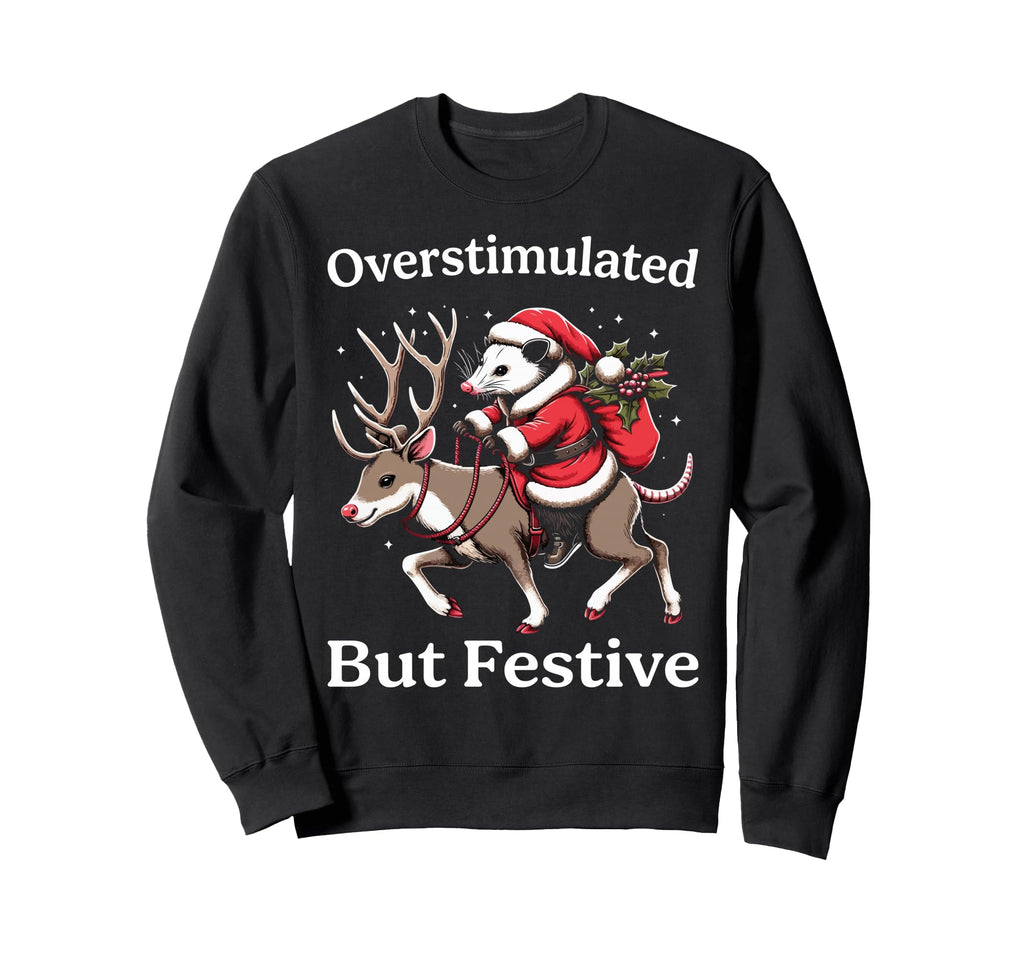Overstimulated But Festive Possum Sweatshirt - Aesthetic Graphic Unisex - T-Shirt, Sweatshirt, Hoodie