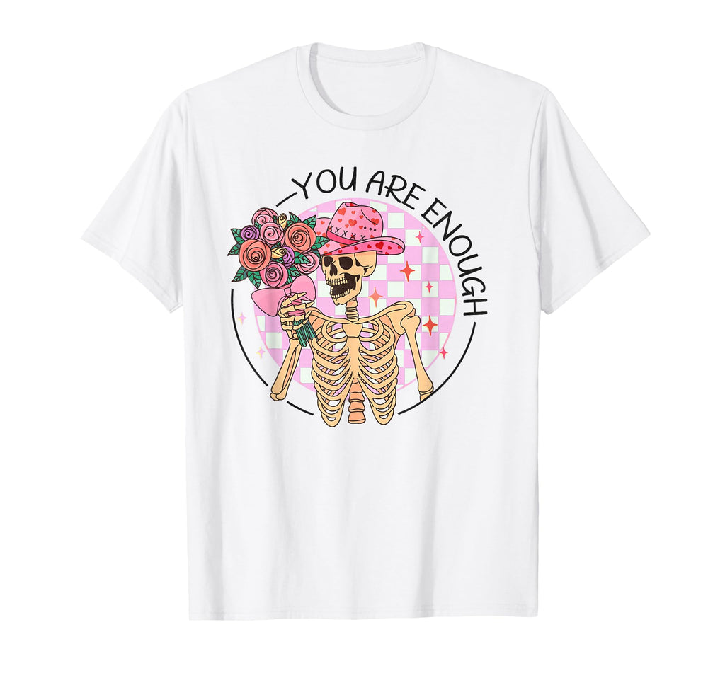 You Are Enough Funny Skeleton Western T-Shirt - Streetwear Style Men Women - T-Shirt, Sweatshirt, Hoodie