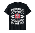 Emotional Support Husband Do Not Pet T-Shirt - Aesthetic Graphic Unisex - T-Shirt, Sweatshirt, Hoodie