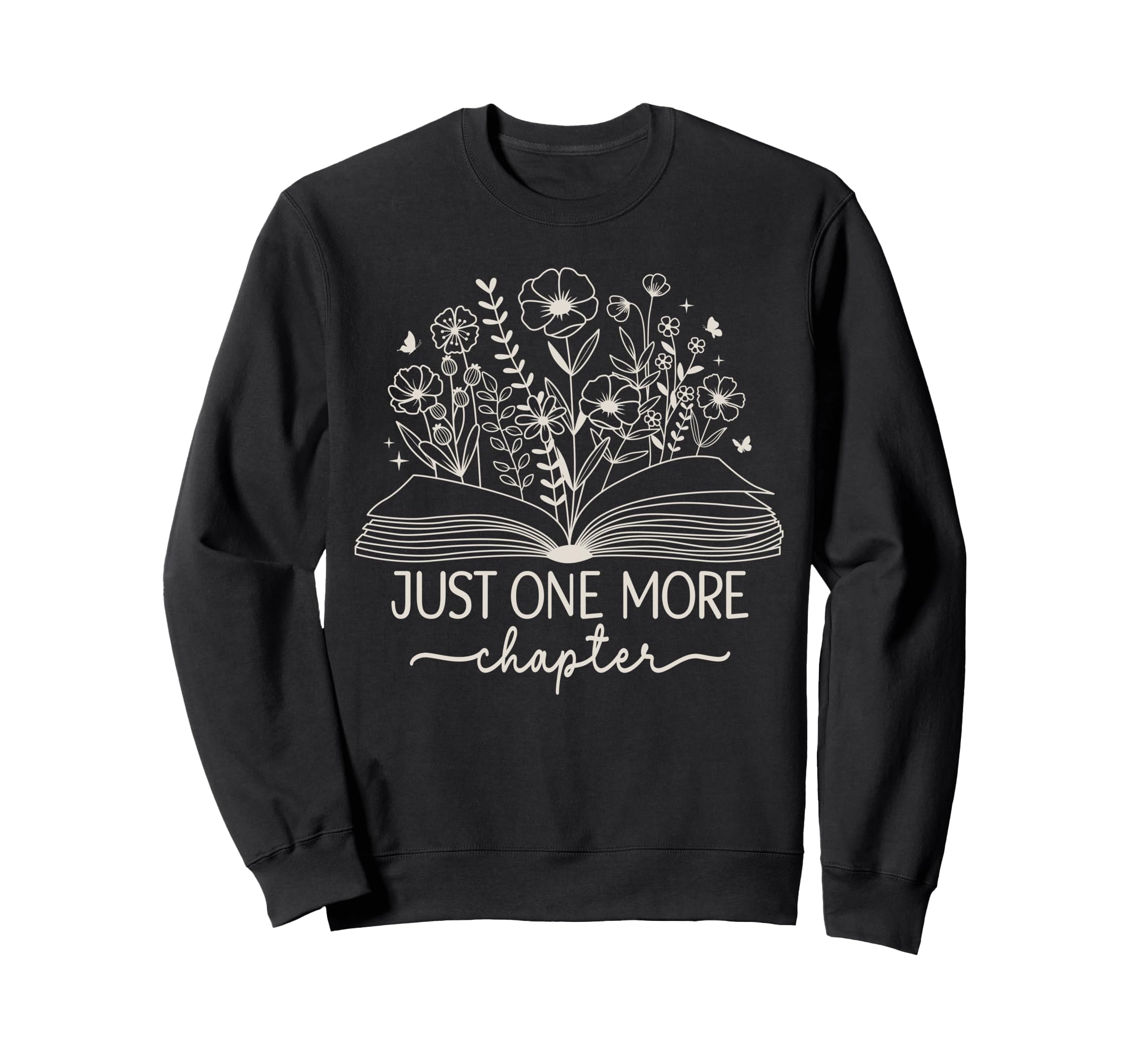 Just One More Chapter Bookish Book Sweatshirt - Custom Art Print Unisex - T-Shirt, Sweatshirt, Hoodie