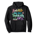 Forever My Bookish Era Book Lover Hoodie - Streetwear Style Men Women - T-Shirt, Sweatshirt, Hoodie