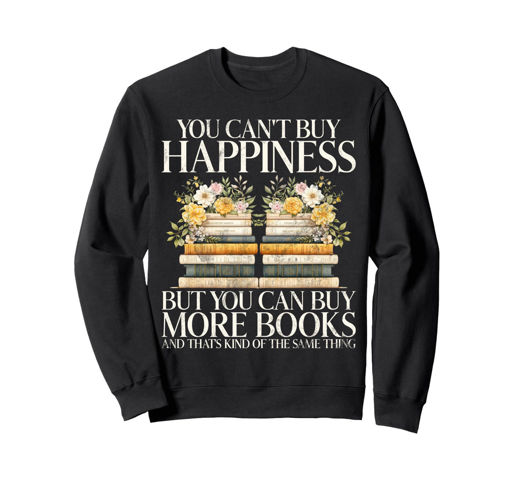 You Cant Buy Happiness But You Sweatshirt - Fun Novelty Design for Adults - T-Shirt, Sweatshirt, Hoodie