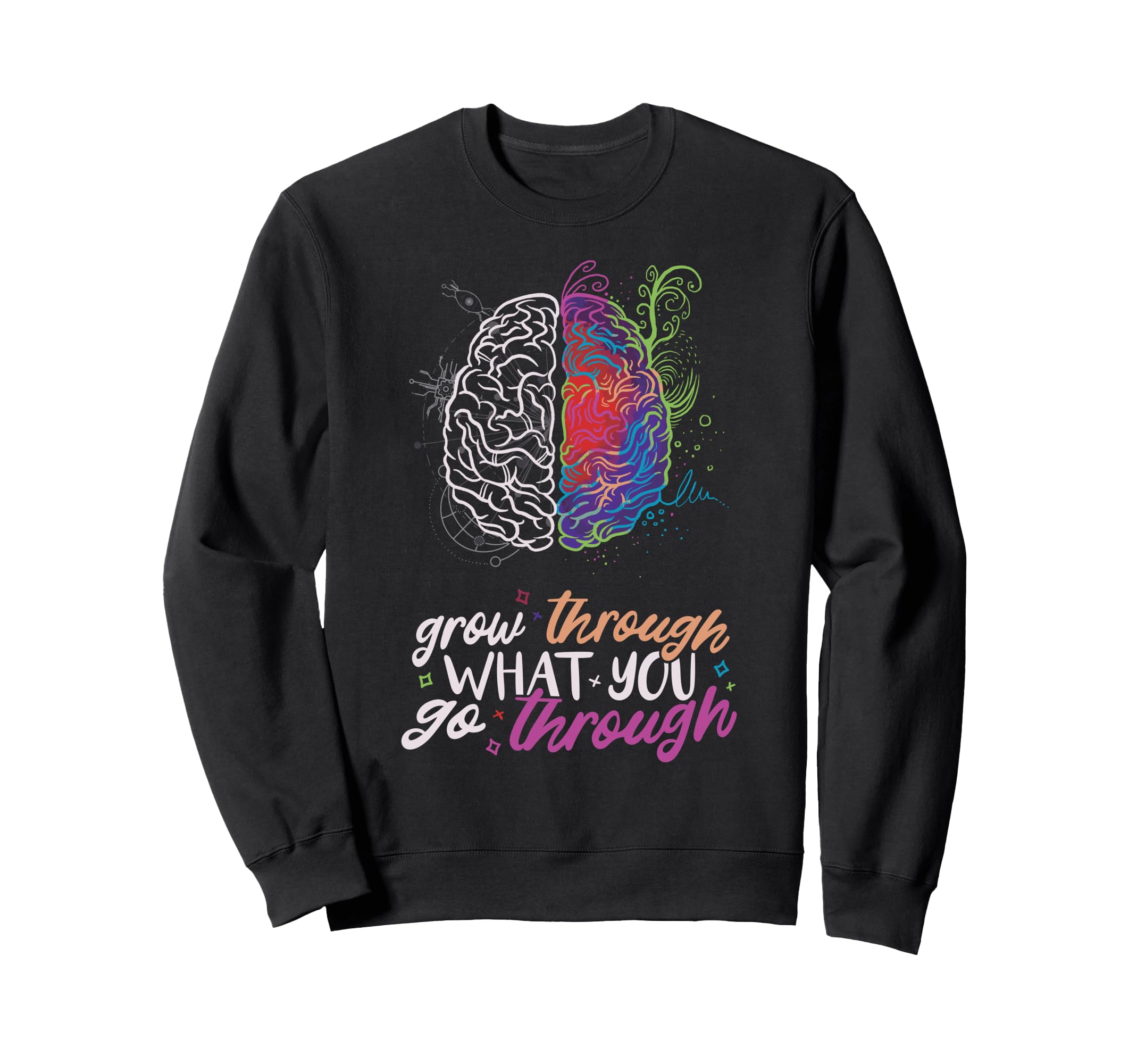 Grow Through What Mental Health Sweatshirt - Aesthetic Graphic for Adults - T-Shirt, Sweatshirt, Hoodie
