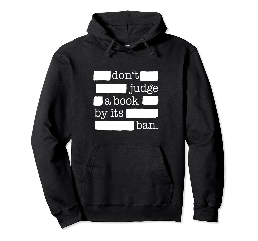 Dont Judge Book Its Ban Hoodie - Fun Novelty Design for Adults - T-Shirt, Sweatshirt, Hoodie