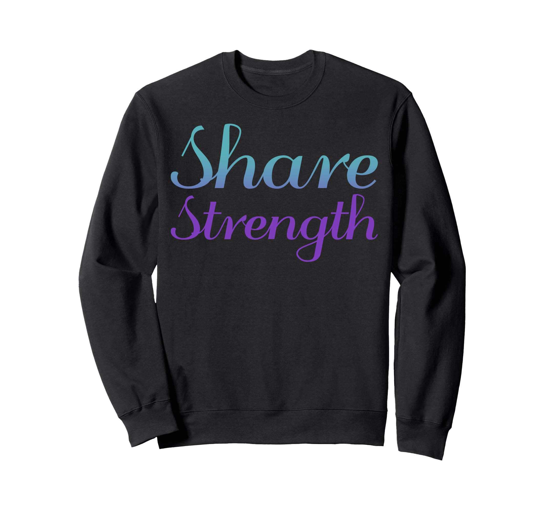 Share Strength Mental Health Sweatshirt - Fun Novelty Design for Adults - T-Shirt, Sweatshirt, Hoodie