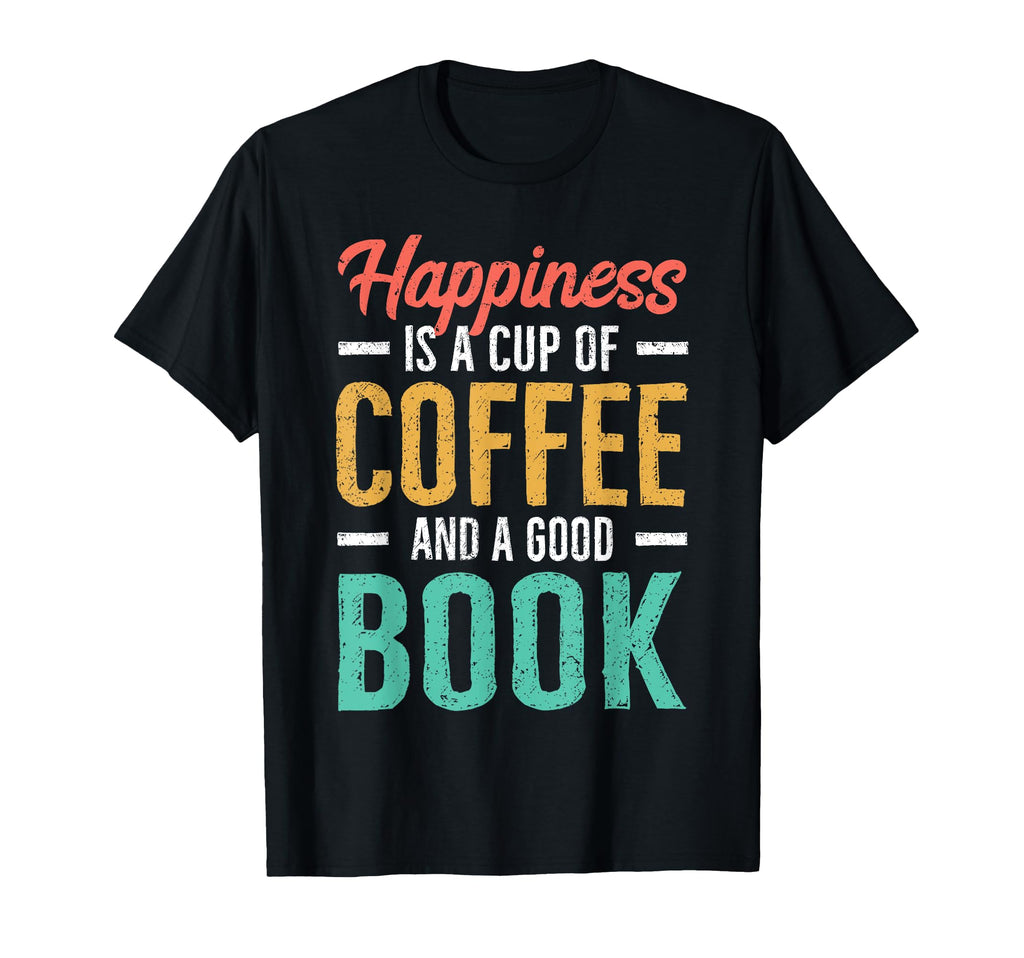 Happiness Is Coffee And Good Book Reader T-Shirt - Unique Graphic Men Women - T-Shirt, Sweatshirt, Hoodie