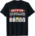 Fact of Life Calendar Says WTF Humor Funny T-Shirt Unisex T-shirt, Sweatshirt, Hoodie, Long Sleeve Tee - T-Shirt, Sweatshirt, Hoodie