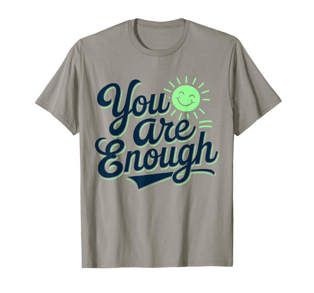 You Are Enough Positive Message T-Shirt - Streetwear Style for Adults - T-Shirt, Sweatshirt, Hoodie
