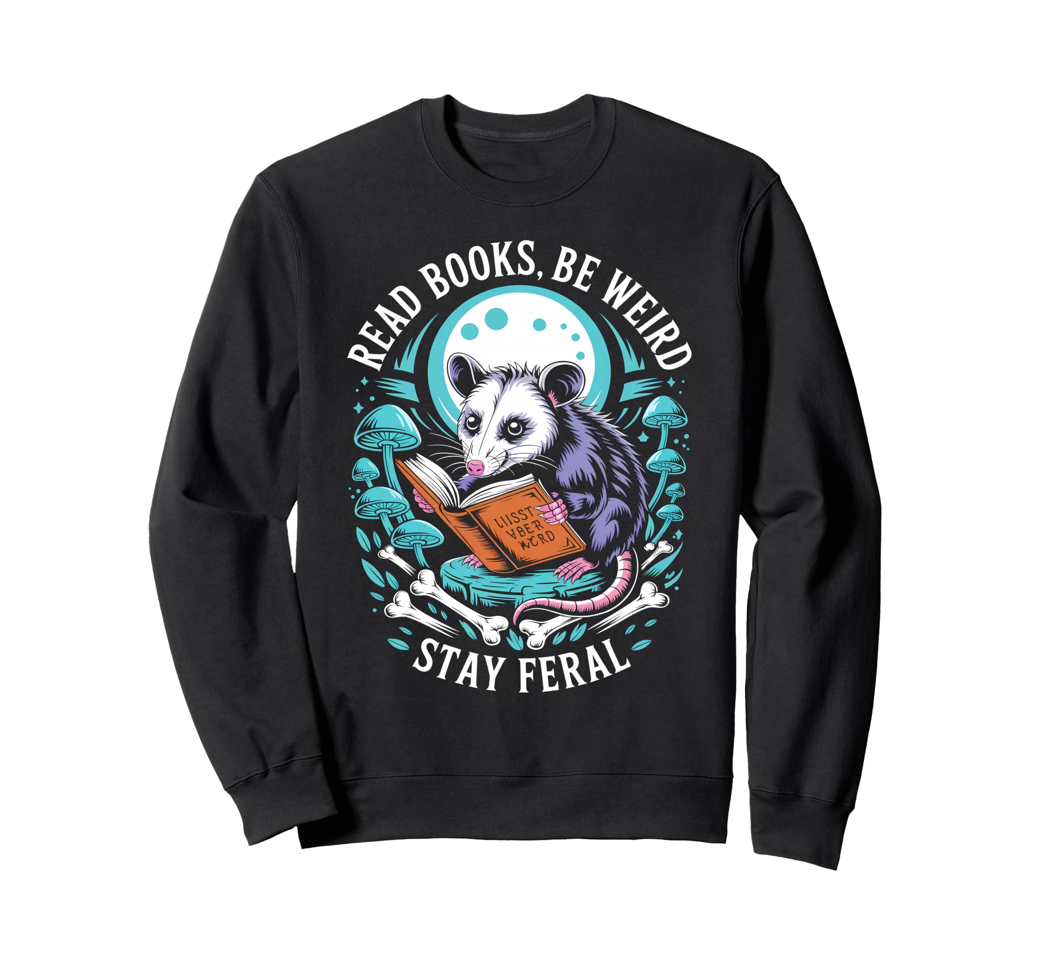 Read Books Be Weird Stay Feral Sweatshirt - Fun Novelty Design Men Women - T-Shirt, Sweatshirt, Hoodie