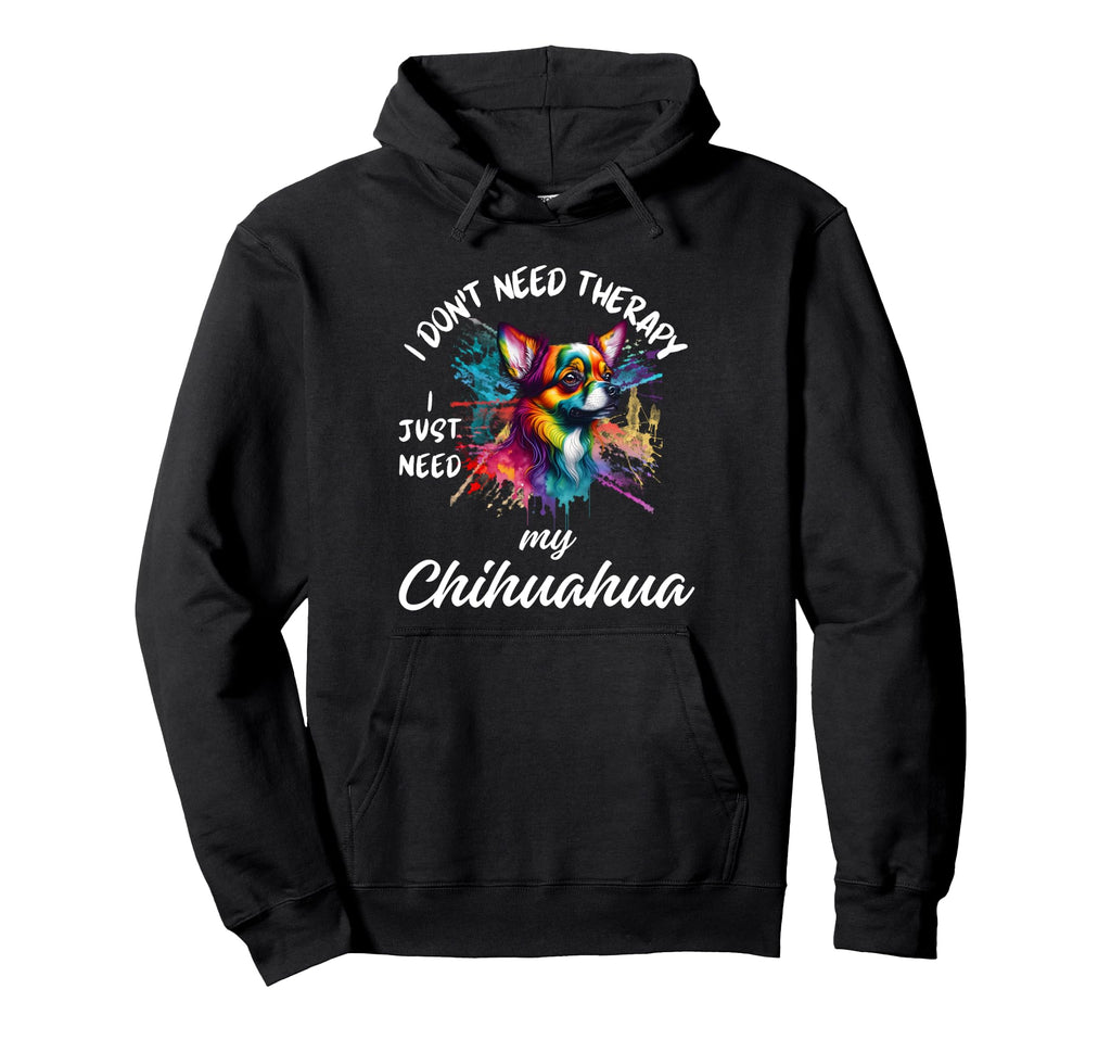 Chihuahua Dog Lover I Just Need My Hoodie - Aesthetic Graphic Men Women - T-Shirt, Sweatshirt, Hoodie