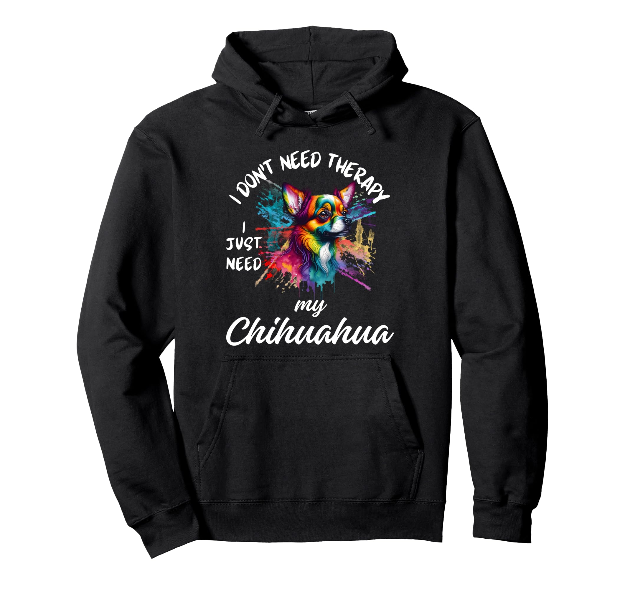 Chihuahua Dog Lover I Just Need My Hoodie - Aesthetic Graphic Men Women - T-Shirt, Sweatshirt, Hoodie