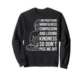 Mindfulness Im Practicing Compassion So Sweatshirt - Graphic Print Unisex - T-Shirt, Sweatshirt, Hoodie