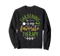 Gardening My Favorite Therapy Sweatshirt - Casual Everyday Wear for Adults - T-Shirt, Sweatshirt, Hoodie
