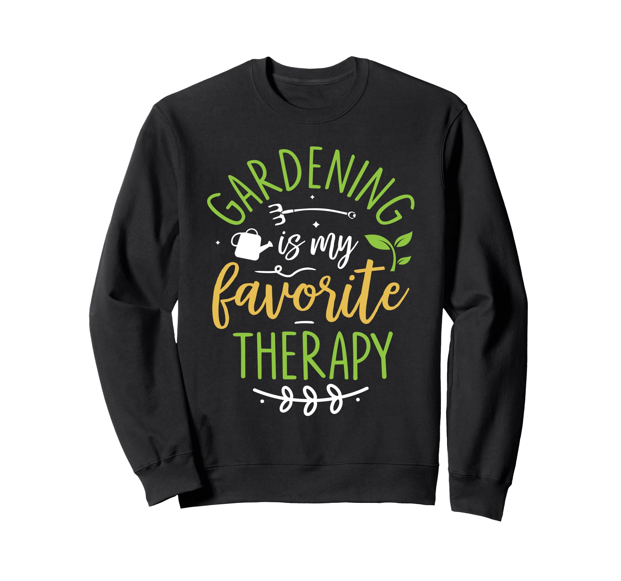 Gardening My Favorite Therapy Sweatshirt - Casual Everyday Wear for Adults - T-Shirt, Sweatshirt, Hoodie