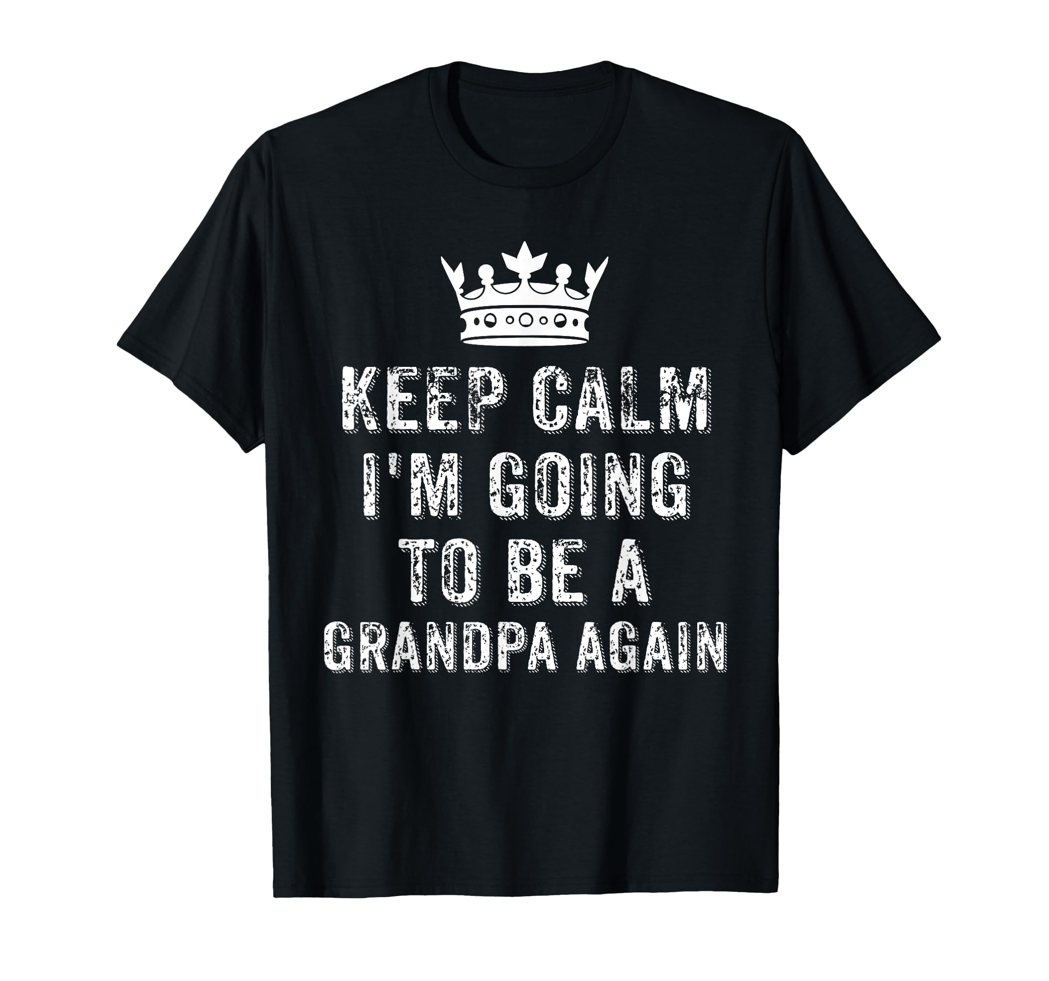 I Cant Keep Calm Im Going To Be Grandpa T-Shirt - Unique Graphic Men Women - T-Shirt, Sweatshirt, Hoodie