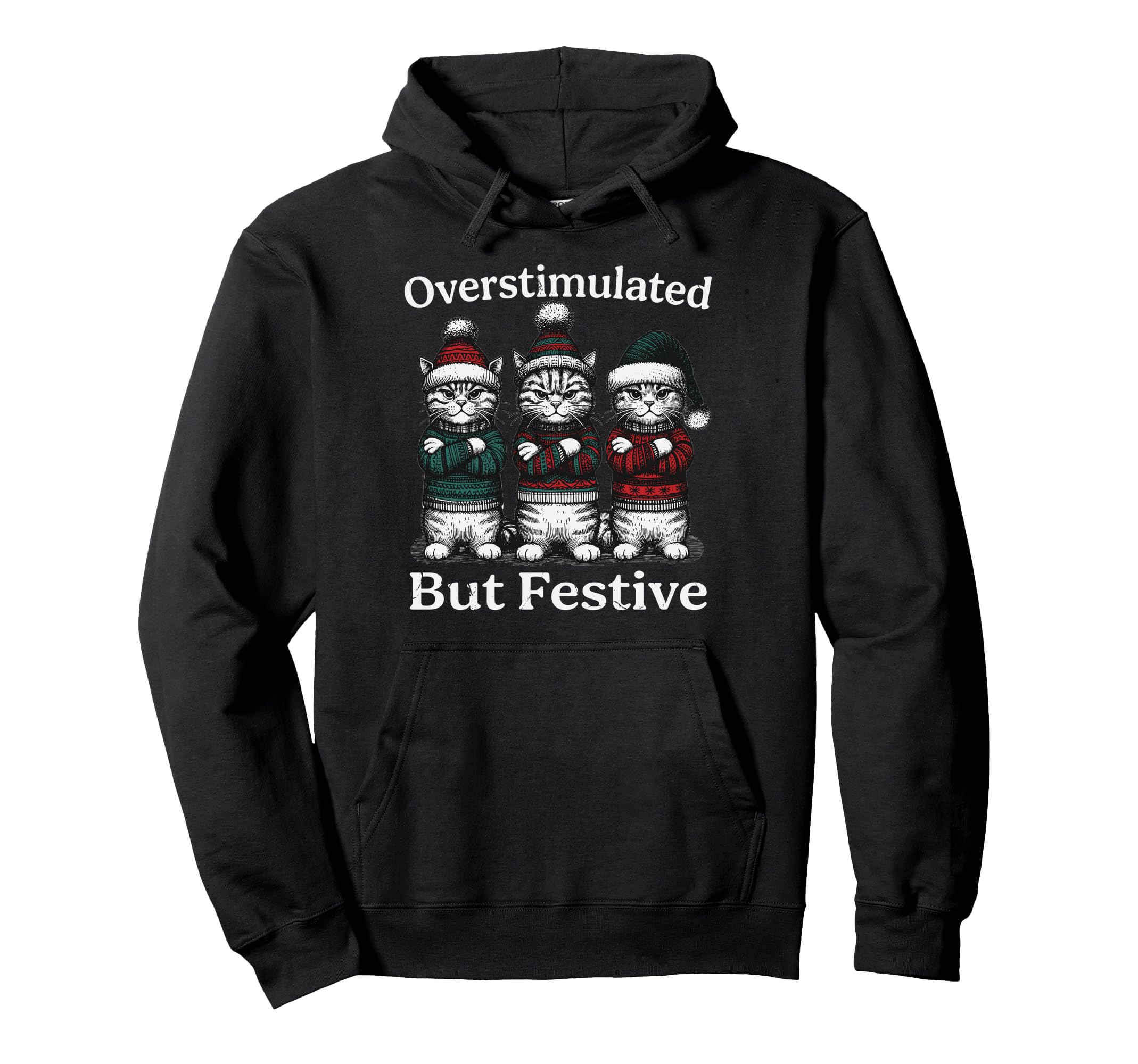 Overstimulated But Festive Cats Ugly Hoodie - Custom Art Print Men Women - T-Shirt, Sweatshirt, Hoodie